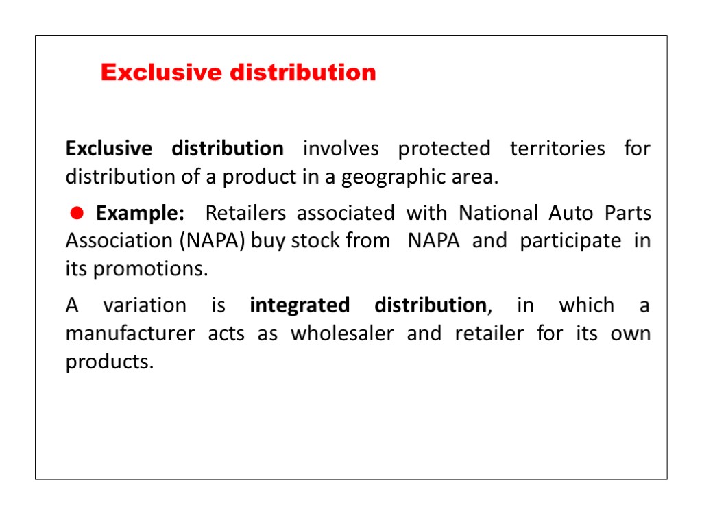 Exclusive distribution involves protected territories for distribution of a product in a geographic area.